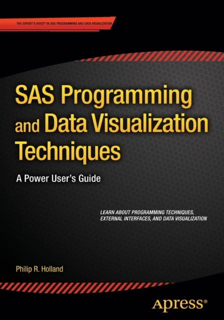 SAS Programming and Data Visualization Techniques - A Power User's Guide