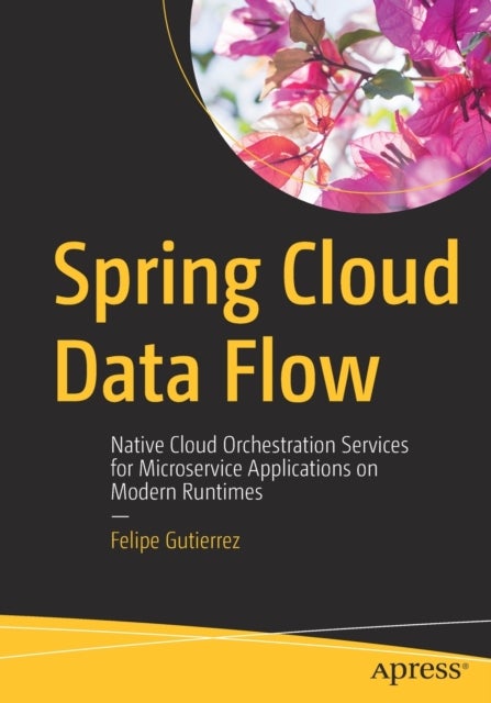 Spring Cloud Data Flow - Native Cloud Orchestration Services for Microservice Applications on Modern Runtimes