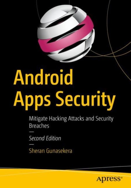 Android Apps Security - Mitigate Hacking Attacks and Security Breaches
