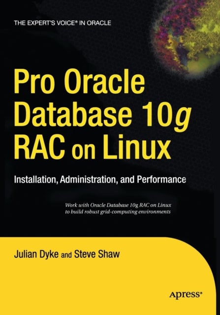 Pro Oracle Database 10g RAC on Linux - Installation, Administration, and Performance