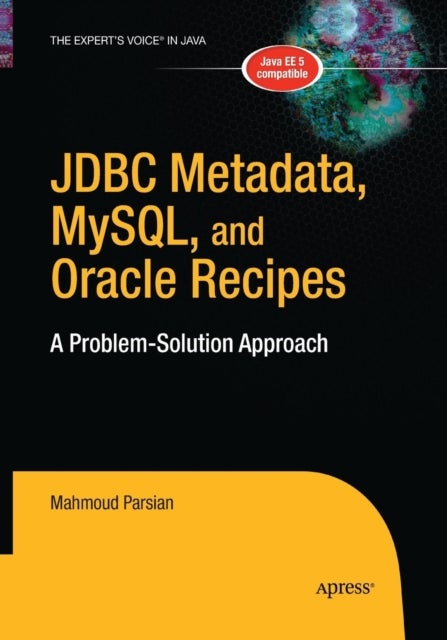 JDBC Metadata, MySQL, and Oracle Recipes - A Problem-Solution Approach