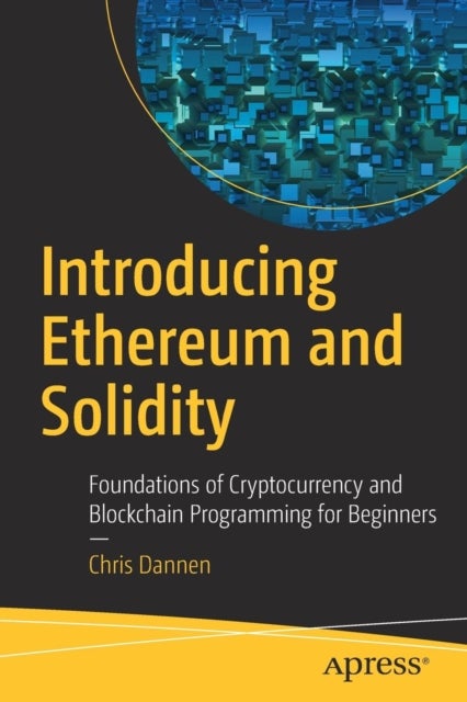 Introducing Ethereum and Solidity - Foundations of Cryptocurrency and Blockchain Programming for Beginners