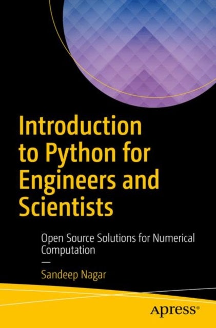 Introduction to Python for Engineers and Scientists - Open Source Solutions for Numerical Computation