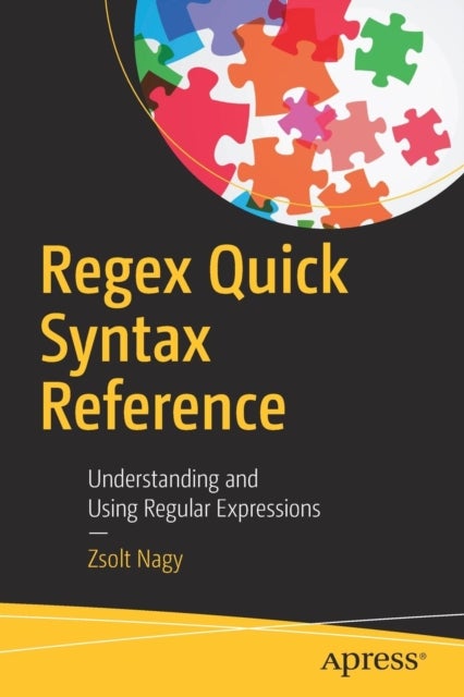 Regex Quick Syntax Reference - Understanding and Using Regular Expressions
