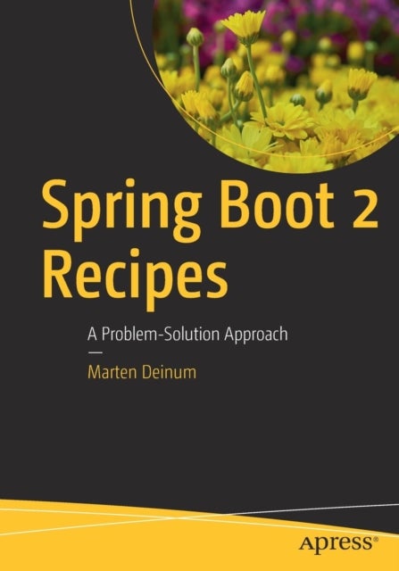 Spring Boot 2 Recipes - A Problem-Solution Approach