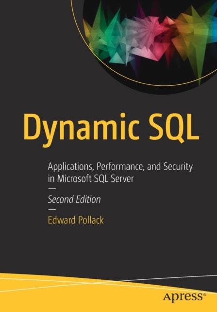 Dynamic SQL - Applications, Performance, and Security in Microsoft SQL Server