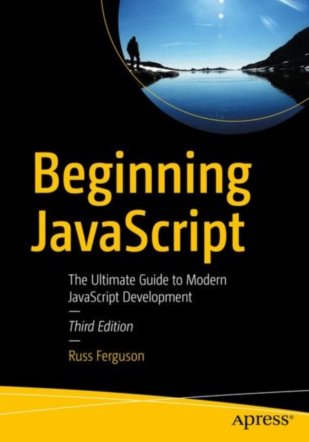 Beginning JavaScript - The Ultimate Guide to Modern JavaScript Development