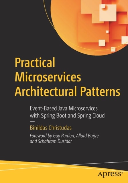 Practical Microservices Architectural Patterns - Event-Based Java Microservices with Spring Boot and Spring Cloud
