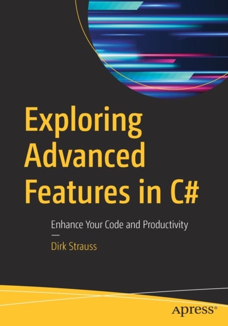 Exploring Advanced Features in C# - Enhance Your Code and Productivity