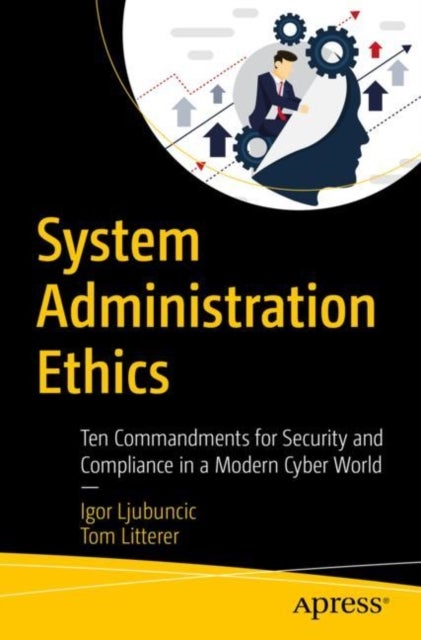 System Administration Ethics - Ten Commandments for Security and Compliance in a Modern Cyber World