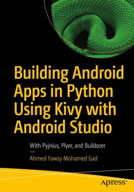 Building Android Apps in Python Using Kivy with Android Studio - With Pyjnius, Plyer, and Buildozer
