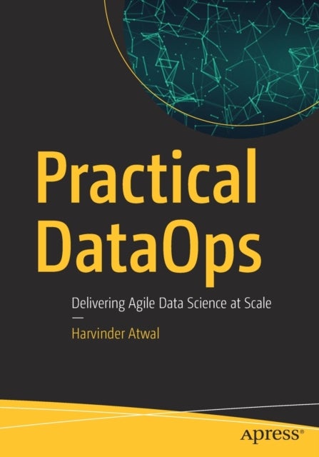 Practical DataOps - Delivering Agile Data Science at Scale