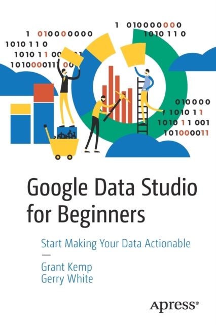 Google Data Studio for Beginners - Start Making Your Data Actionable
