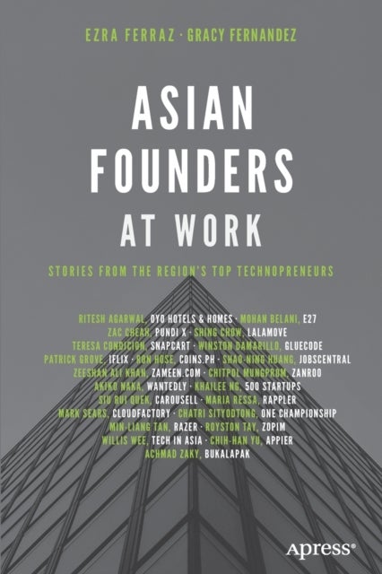 Asian Founders at Work - Stories from the Region’s Top Technopreneurs