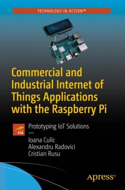 Commercial and Industrial Internet of Things Applications with the Raspberry Pi - Prototyping IoT Solutions