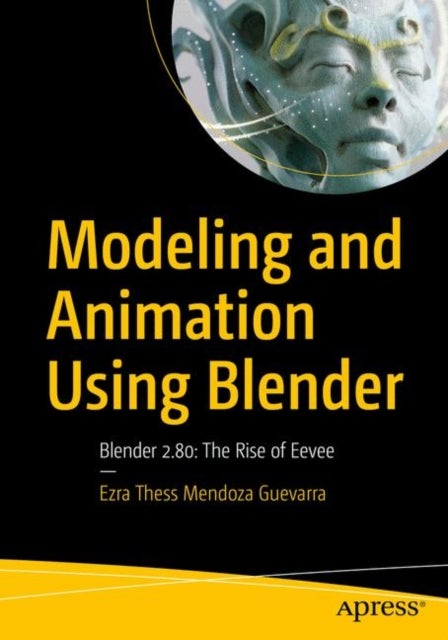 Modeling and Animation Using Blender - Blender 2.80: The Rise of Eevee