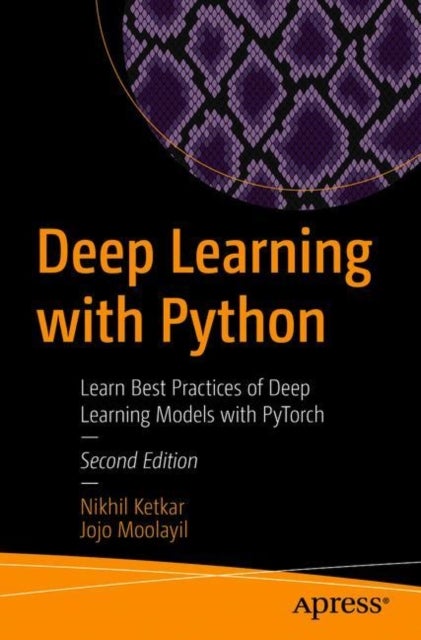 Deep Learning with Python - Learn Best Practices of Deep Learning Models with PyTorch