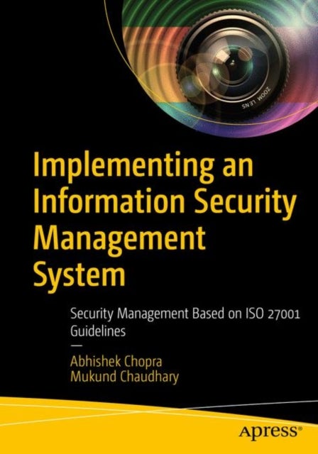 Implementing an Information Security Management System - Security Management Based on ISO 27001 Guidelines