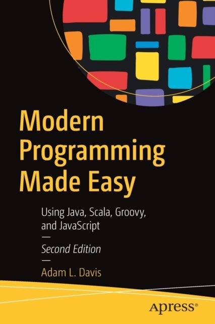 Modern Programming Made Easy - Using Java, Scala, Groovy, and JavaScript