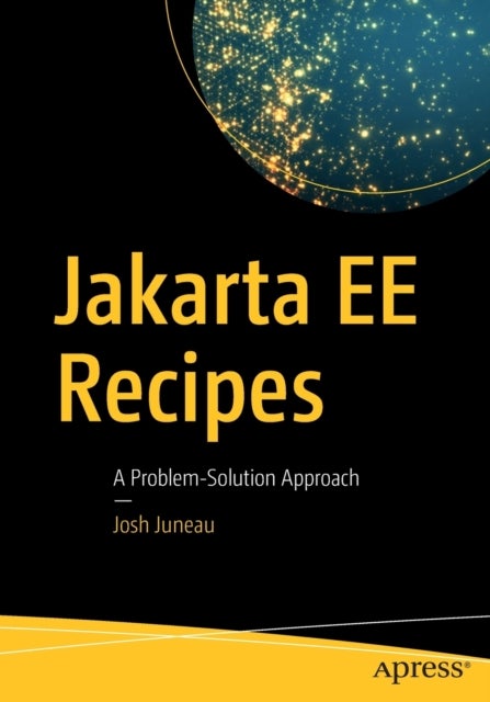 Jakarta EE Recipes - A Problem-Solution Approach