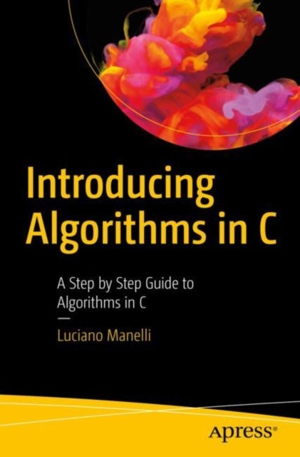 Introducing Algorithms in C - A Step by Step Guide to Algorithms in C