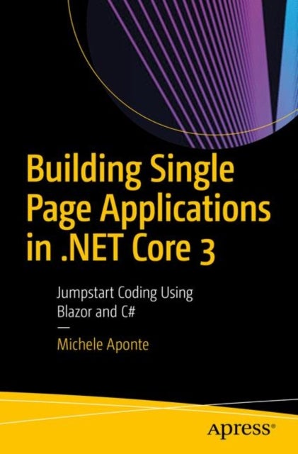 Building Single Page Applications in .NET Core 3 - Jumpstart Coding Using Blazor and C#