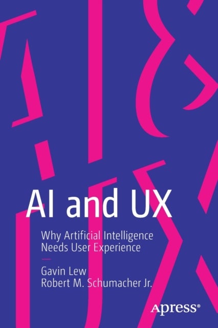 AI and UX - Why Artificial Intelligence Needs User Experience