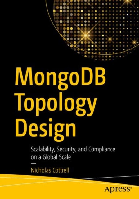MongoDB Topology Design - Scalability, Security, and Compliance on a Global Scale