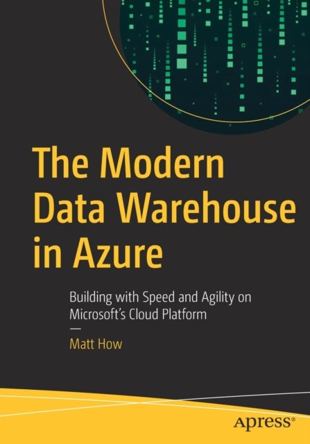 The Modern Data Warehouse in Azure - Building with Speed and Agility on Microsoft’s Cloud Platform