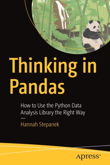 Thinking in Pandas - How to Use the Python Data Analysis Library the Right Way