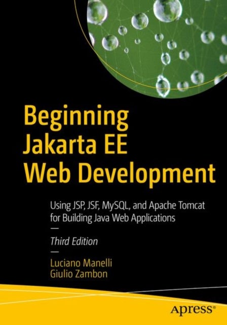 Beginning Jakarta EE Web Development - Using JSP, JSF, MySQL, and Apache Tomcat for Building Java Web Applications