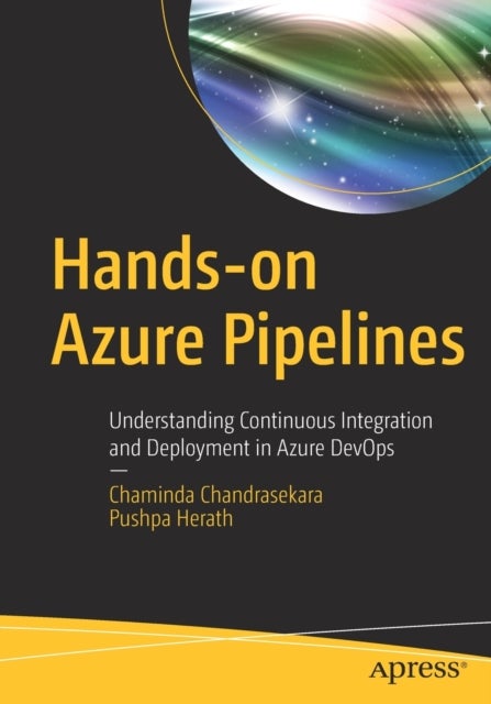 Hands-on Azure Pipelines - Understanding Continuous Integration and Deployment in Azure DevOps