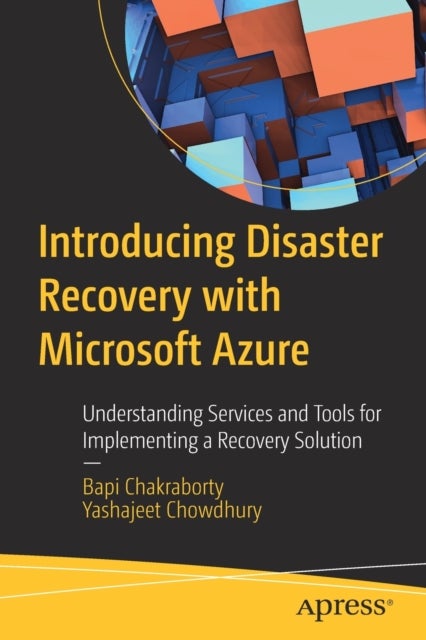 Introducing Disaster Recovery with Microsoft Azure - Understanding Services and Tools for Implementing a Recovery Solution