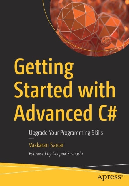 Getting Started with Advanced C# - Upgrade Your Programming Skills