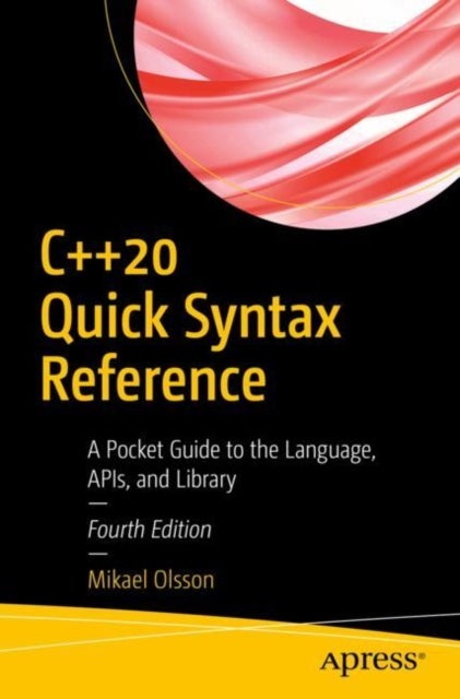 C++20 Quick Syntax Reference - A Pocket Guide to the Language, APIs, and Library