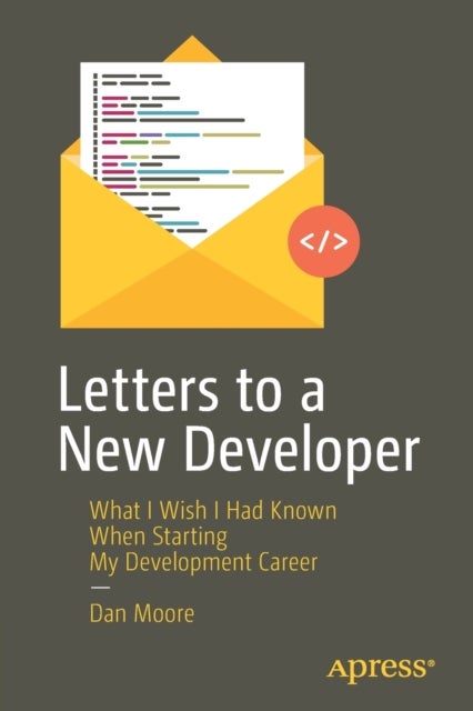 Letters to a New Developer - What I Wish I Had Known When Starting My Development Career