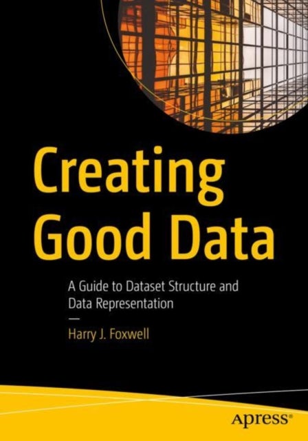 Creating Good Data - A Guide to Dataset Structure and Data Representation