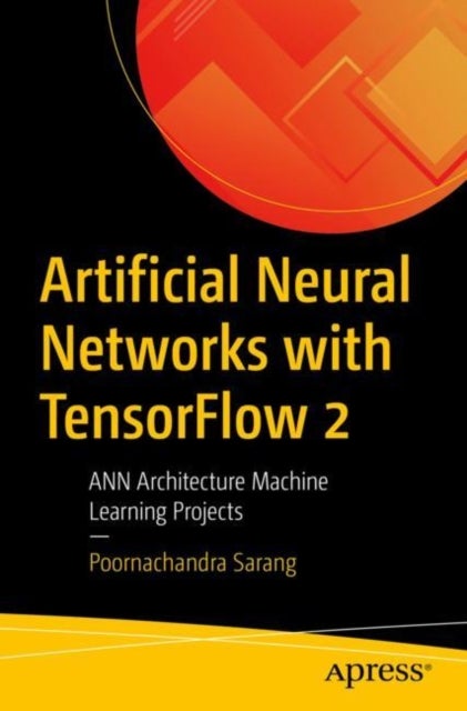 Artificial Neural Networks with TensorFlow 2 - ANN Architecture Machine Learning Projects