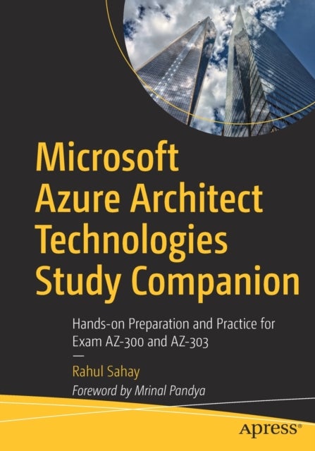 Microsoft Azure Architect Technologies Study Companion - Hands-on Preparation and Practice for Exam AZ-300 and AZ-303