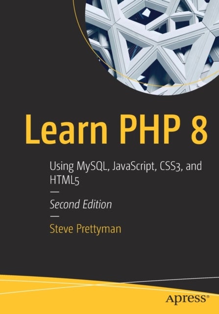 Learn PHP 8 - Using MySQL, JavaScript, CSS3, and HTML5