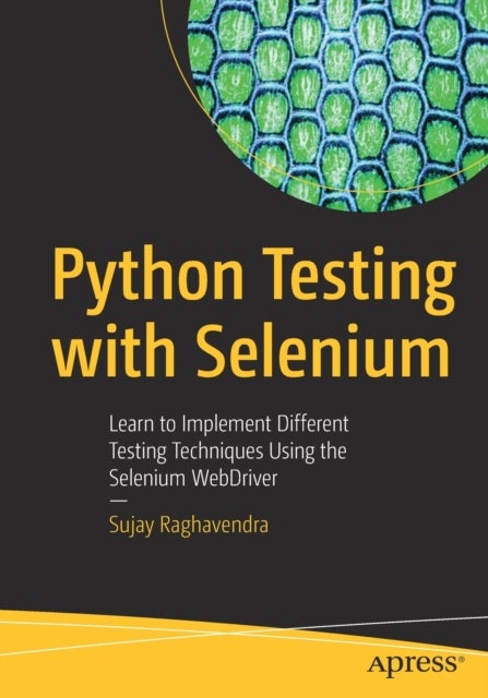 Python Testing with Selenium - Learn to Implement Different Testing Techniques Using the Selenium WebDriver