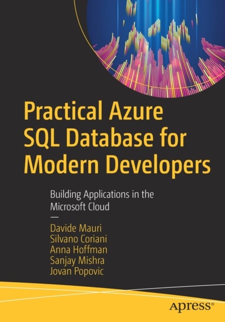 Practical Azure SQL Database for Modern Developers - Building Applications in the Microsoft Cloud