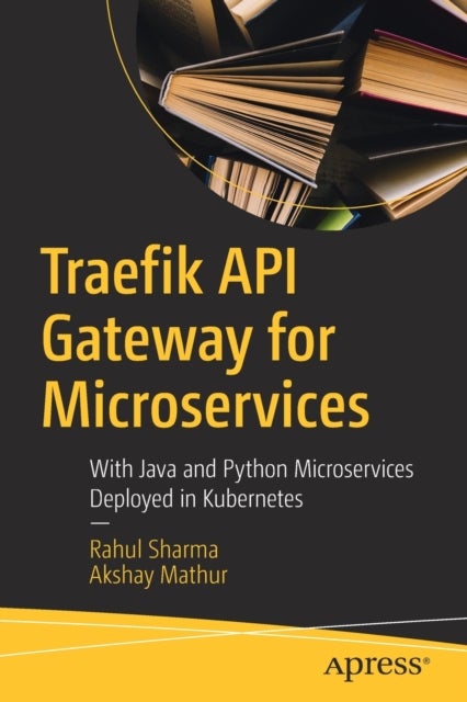 Traefik API Gateway for Microservices - With Java and Python Microservices Deployed in Kubernetes
