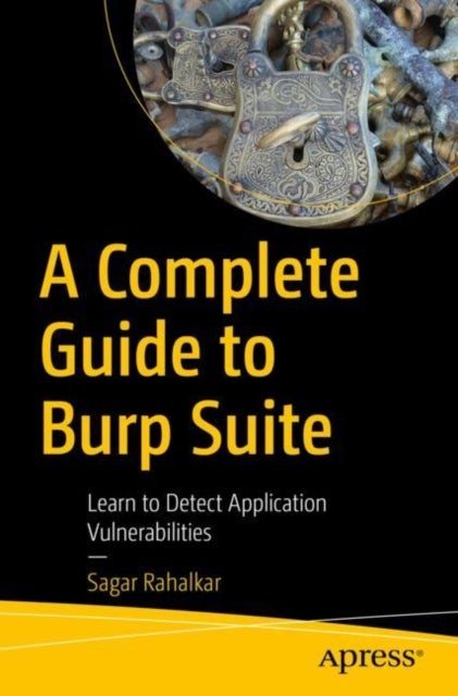 A Complete Guide to Burp Suite - Learn to Detect Application Vulnerabilities
