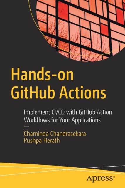 Hands-on GitHub Actions - Implement CI/CD with GitHub Action Workflows for Your Applications