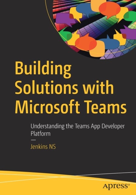 Building Solutions with Microsoft Teams - Understanding the Teams App Developer Platform