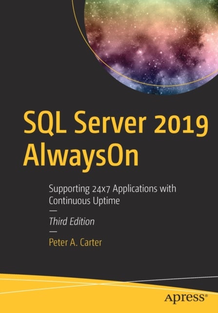 SQL Server 2019 AlwaysOn - Supporting 24x7 Applications with Continuous Uptime