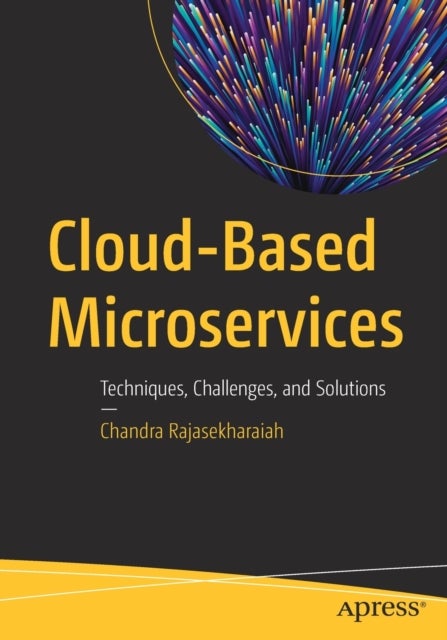 Cloud-Based Microservices - Techniques, Challenges, and Solutions