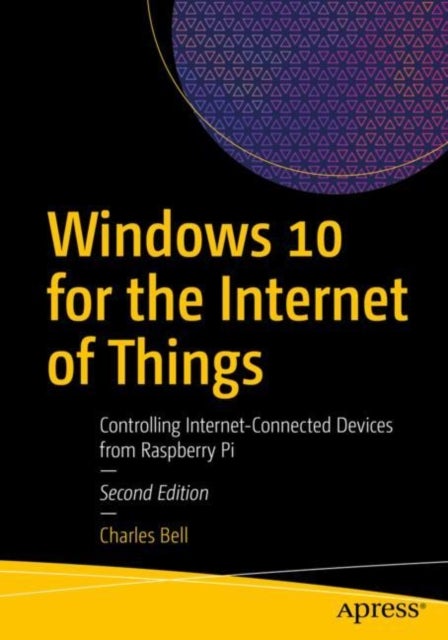 Windows 10 for the Internet of Things - Controlling Internet-Connected Devices from Raspberry Pi