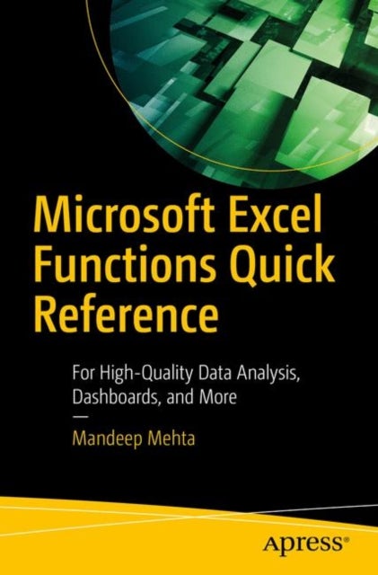 Microsoft Excel Functions Quick Reference - For High-Quality Data Analysis, Dashboards, and More